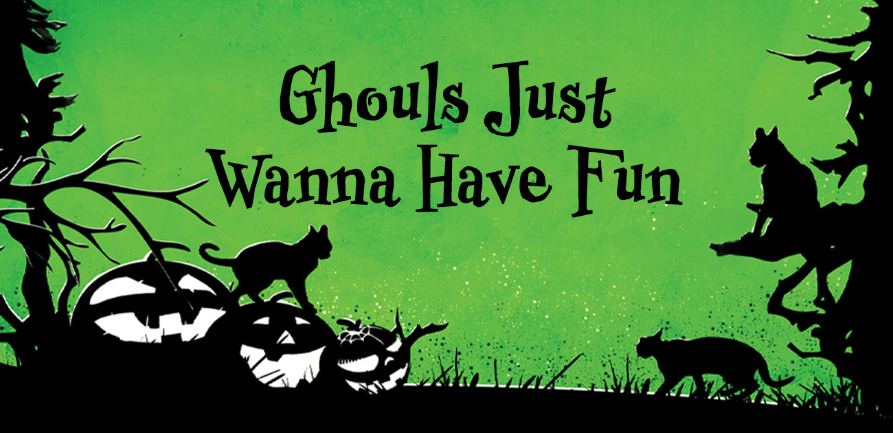 Ghouls Just Wanna Have Fun